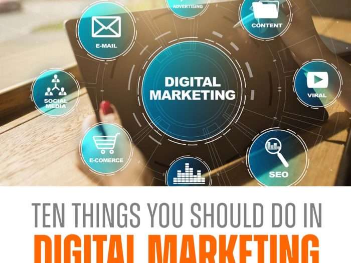 TEN THINGS YOU SHOULD DO IN DIGITAL MARKETING