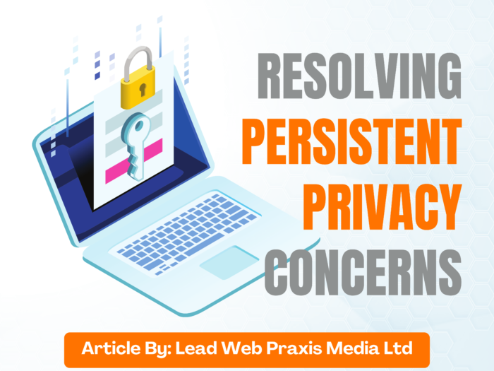 Resolving Persistent Privacy Concerns